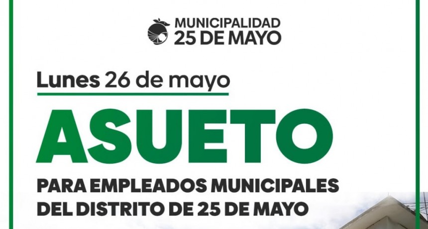 En 25 de Mayo tienen asueto este lunes 26 por la Fiesta Patria