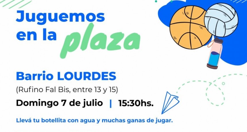 El Programa “Juguemos en la plaza” estará en el barrio Lourdes