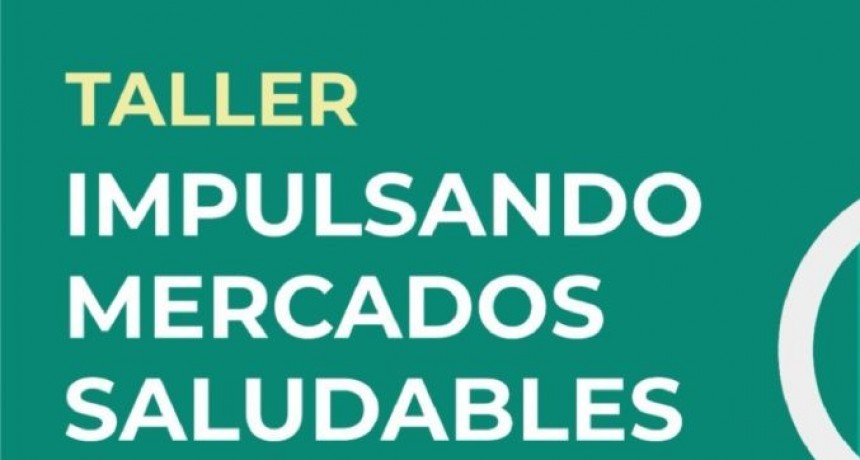 Por el Día del Nutricionista, se realizará el Taller ‘Impulsando Mercados Saludables’