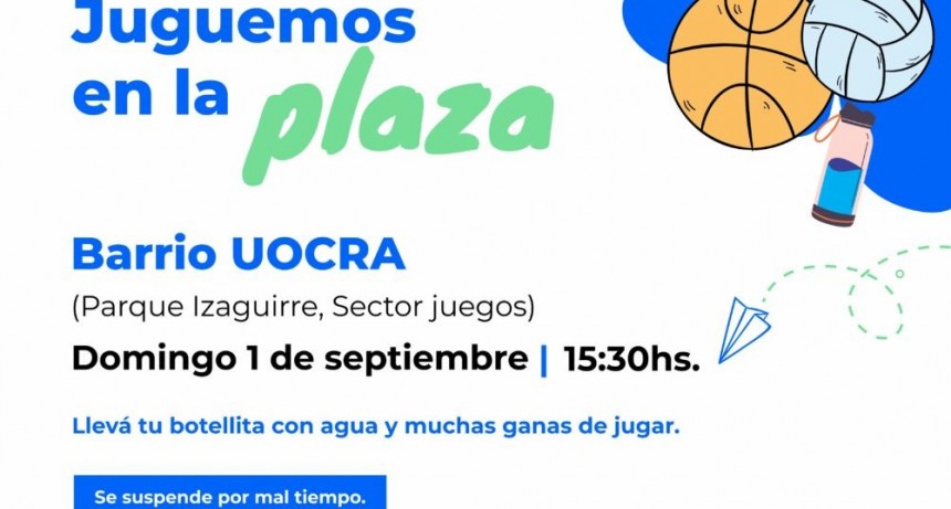 El Programa Municipal “Juguemos en la Plaza” estará en el “Parque Izaguirre”