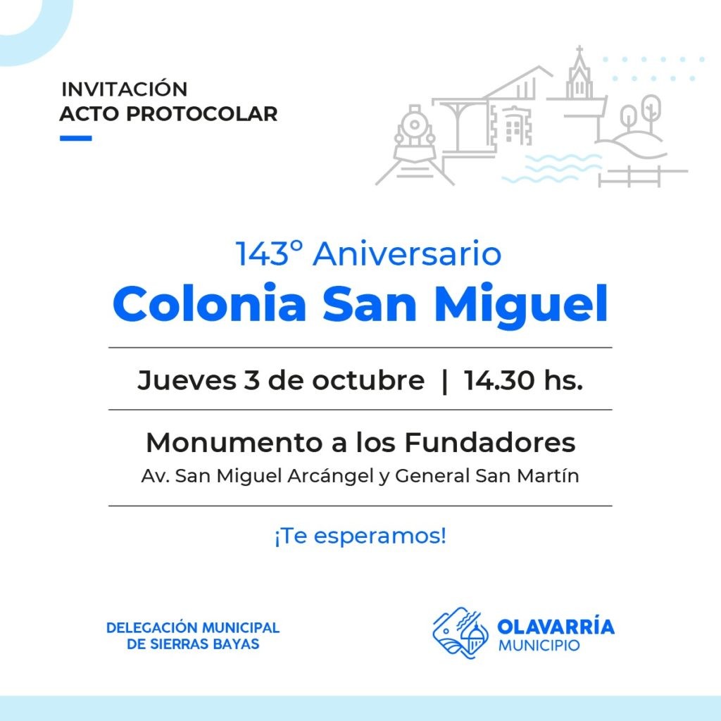 El Municipio de Olavarría invita a celebrar los 143 años de la fundación de Colonia San Miguel